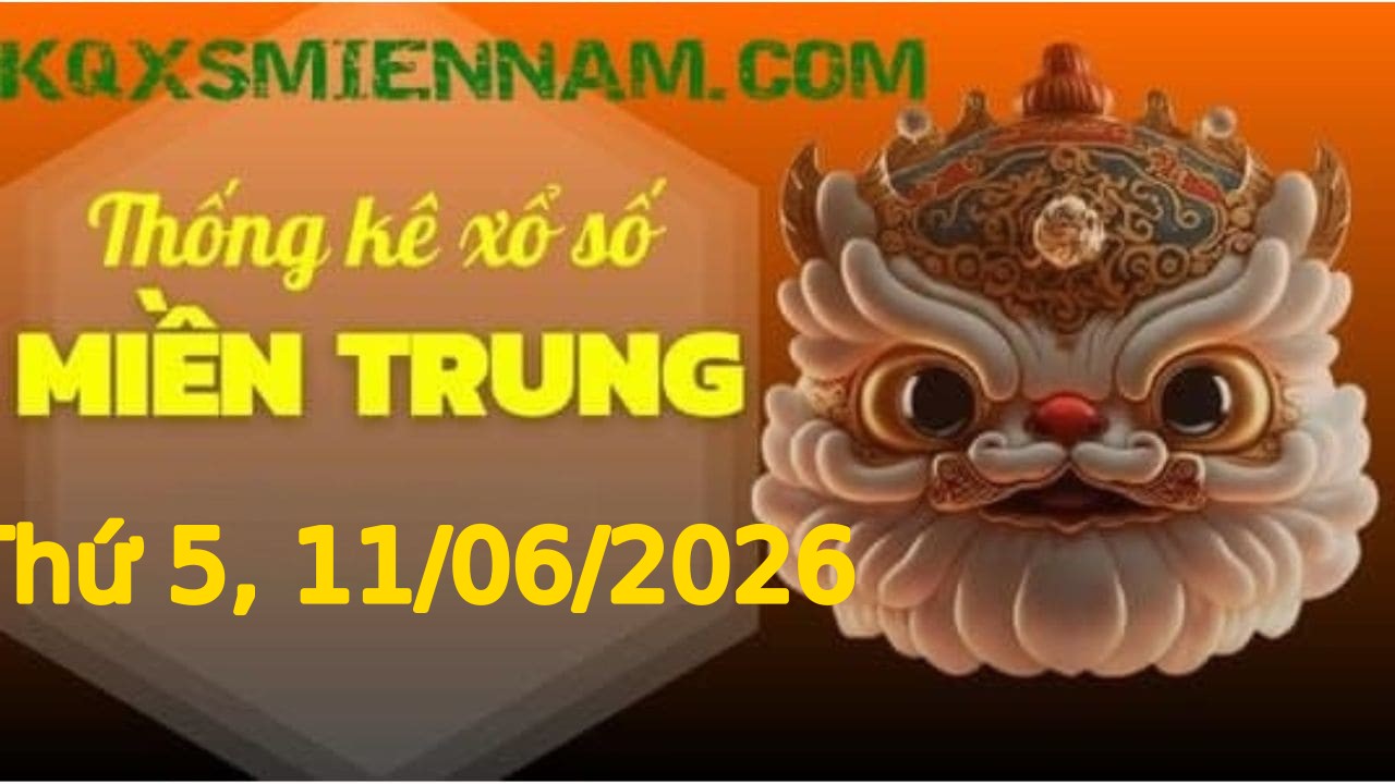 TK XSMT 11/06/2026 Thứ 5 - Soi cầu lô tô miền Trung hôm nay