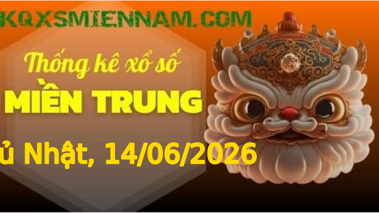 TK XSMT 14/06/2026 Chủ Nhật - Soi cầu lô tô miền Trung hôm nay