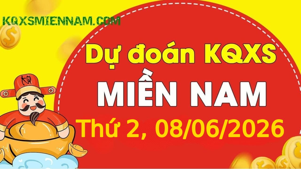 Dự đoán KQXSMN 08-06-2026 (Thứ Hai), Soi cầu XS Miền Nam 08-06-2026
