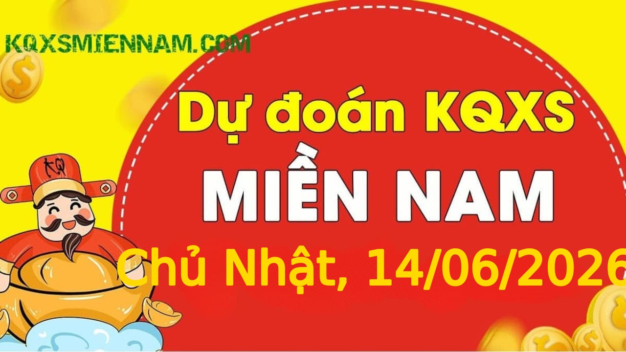 Dự đoán KQXSMN 14-06-2026 (Chủ Nhật), Soi cầu XS Miền Nam 14-06-2026