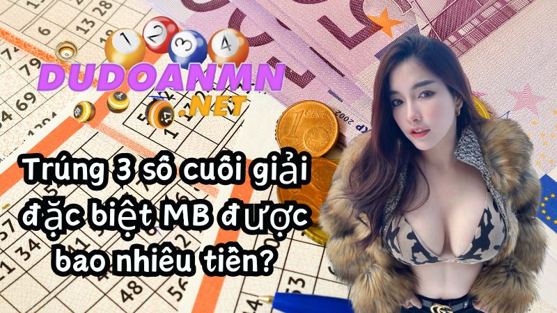 Trúng 3 số cuối giải đặc biệt miền Nam được bao nhiêu tiền?