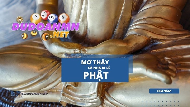 Mơ thấy cả nhà đi lễ Phật